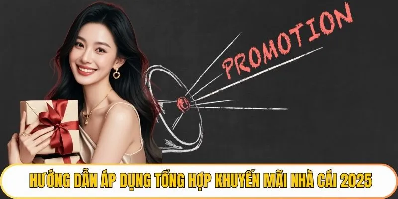 Tổng Hợp Khuyến Mãi Nhà Cái 2025 Hấp Dẫn Nhất